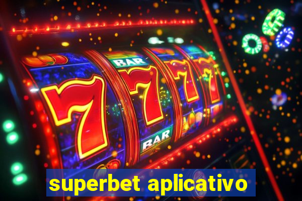 superbet aplicativo